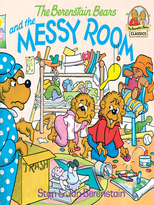 Stan Berenstain创作的The Berenstain Bears and the Messy Room作品的详细信息 - 可供借阅